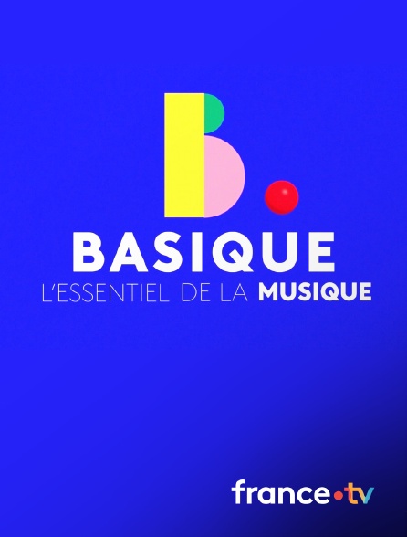 france.tv - Basique, l'essentiel de la musique