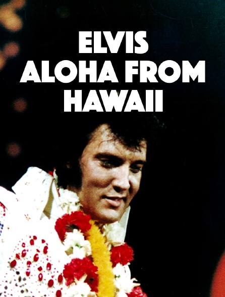 Elvis, Aloha from Hawaii