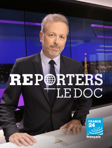 France 24 - Reporters Le Doc