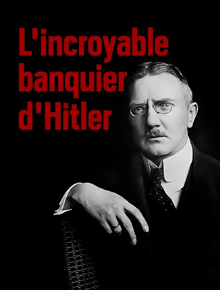 L'incroyable banquier d'Hitler