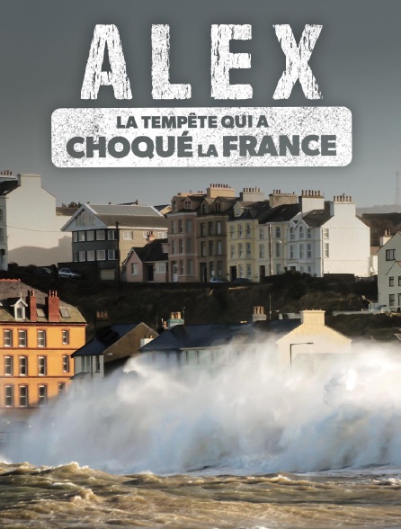 Alex, la tempête qui a choqué la France