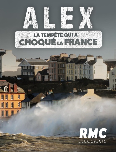 RMC Découverte - Alex, la tempête qui a choqué la France