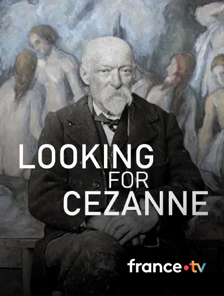 france.tv - Looking for Cézanne en replay