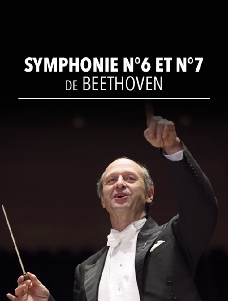 Symphonies n°6 et n°7 de Beethoven
