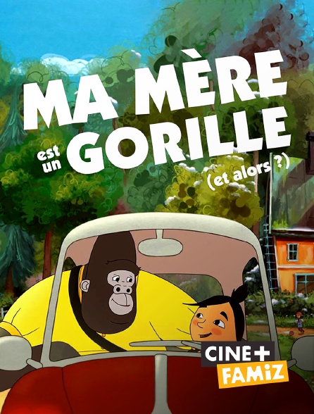 Ciné+ Famiz - Ma mère est un gorille (et alors ?)