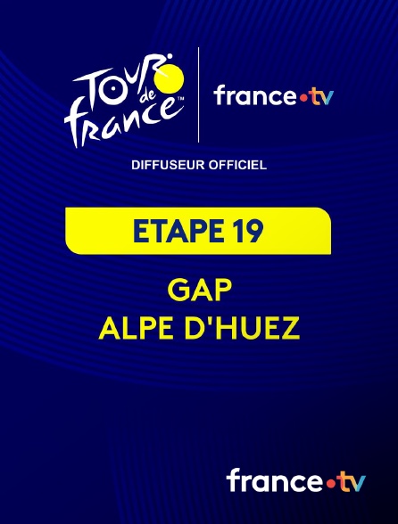 france.tv - Tour de France 2026 : étape 19 (Gap - Alpe d'Huez) en replay