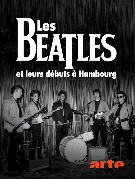 Arte - Les Beatles et leurs débuts à Hambourg