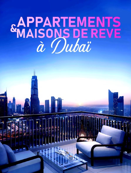 Appartements et maisons de rêve à Dubaï