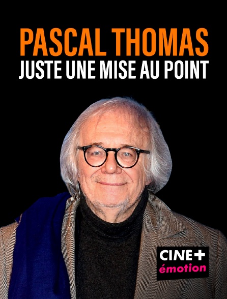CINE+ Emotion - Pascal Thomas : Juste une mise au point