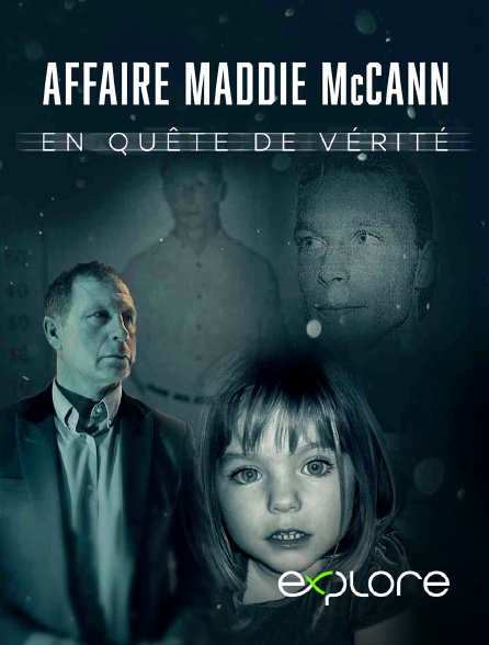 EXPLORE - Affaire Maddie McCann : en quête de vérité