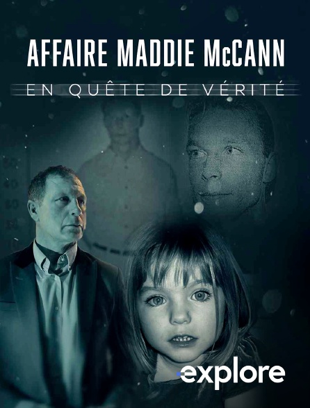 EXPLORE - Affaire Maddie McCann : en quête de vérité en replay