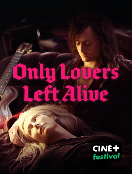 CINE+ Festival - Only Lovers Left Alive