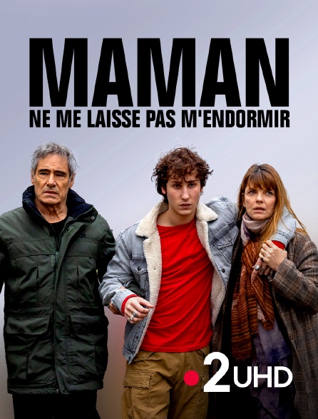 France 2 UHD - Maman, ne me laisse pas m'endormir