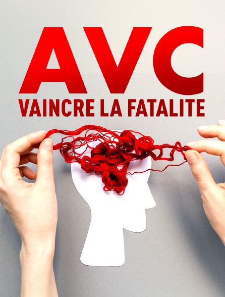 AVC, vaincre la fatalité