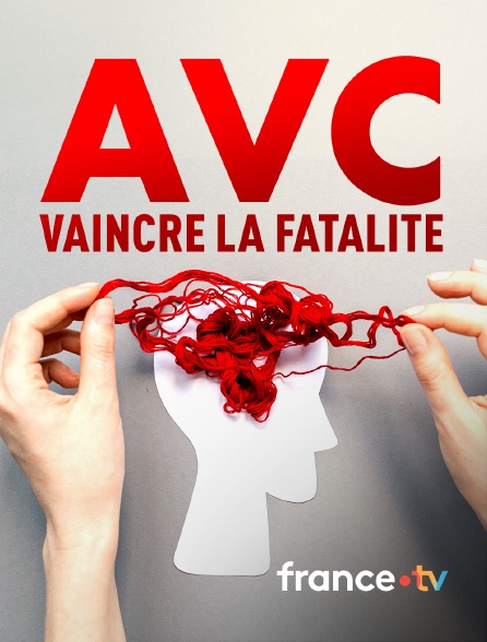 france.tv - AVC, vaincre la fatalité