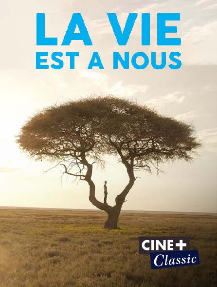 Ciné+ Classic - La vie est à nous