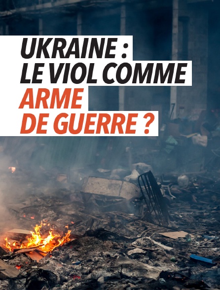 Viols en Ukraine, documenter l'horreur