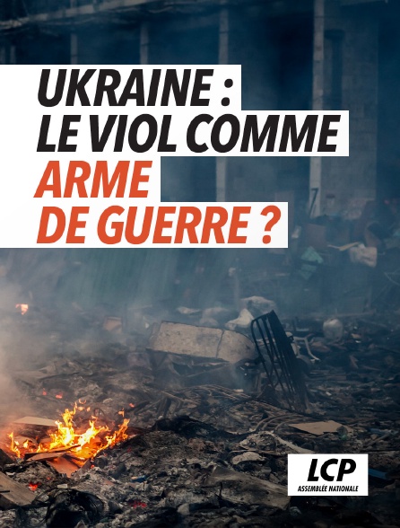 LCP 100% - Viols en Ukraine, documenter l'horreur