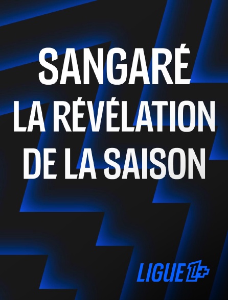 Ligue 1+ - Sangaré, la révélation de la saison