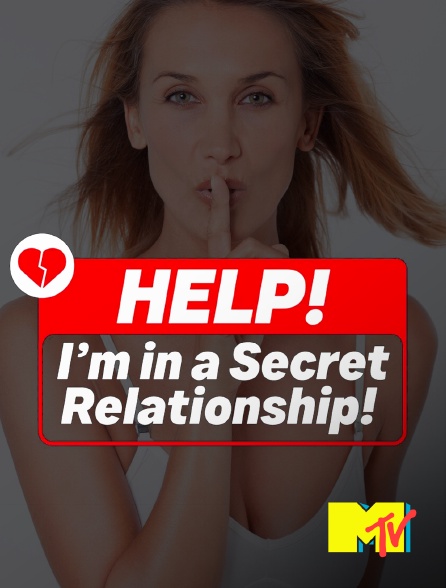 MTV - Help! I'm in a Secret Relationship!
