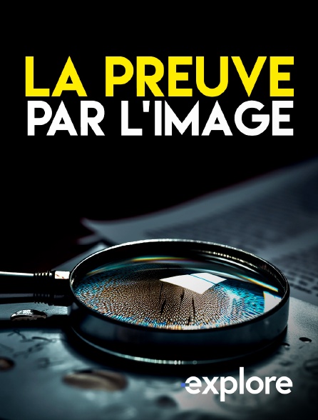 EXPLORE - La preuve par l'image