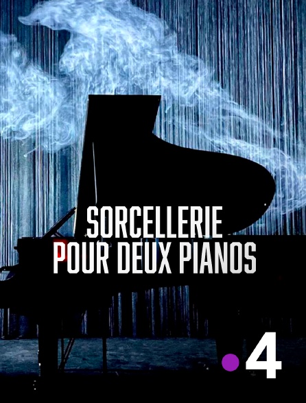 France 4 - Sorcellerie pour deux pianos