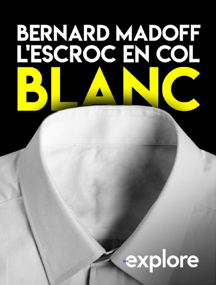 EXPLORE - Bernard Madoff, l'escroc en col blanc