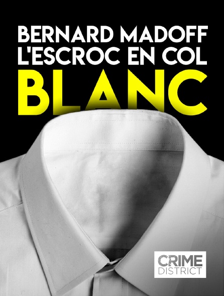 Crime District - Bernard Madoff, l'escroc en col blanc en replay