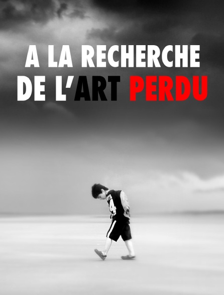 A la recherche de l'art perdu