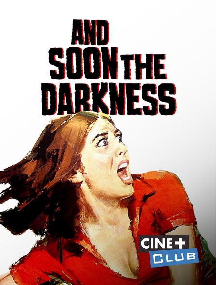 Ciné+ Club - And Soon the Darkness