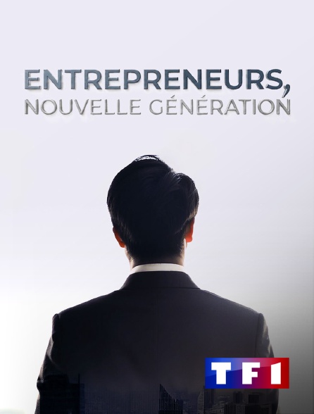TF1 - Entrepreneurs, nouvelle génération