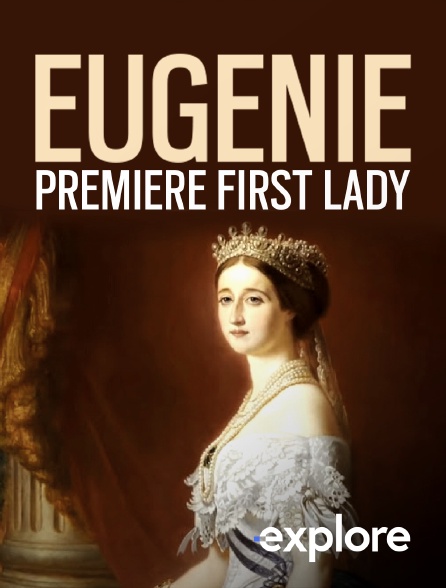 EXPLORE - Eugénie, première First Lady en replay