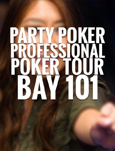 Party Poker Professional Poker Tour Bay 101