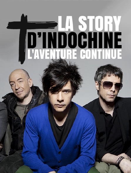 La story d'Indochine : l'aventure continue