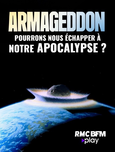 RMC BFM Play - Armageddon: Pourrons-nous échapper à notre apocalypse ?