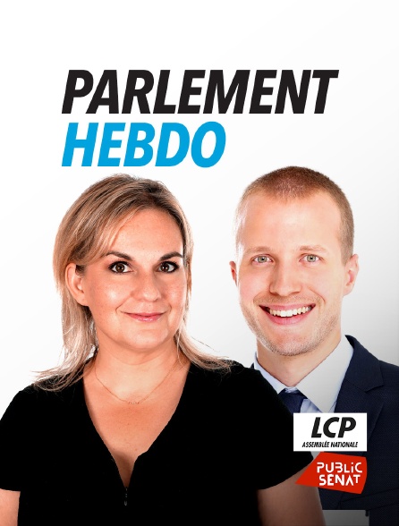 LCP Public Sénat - Parlement hebdo