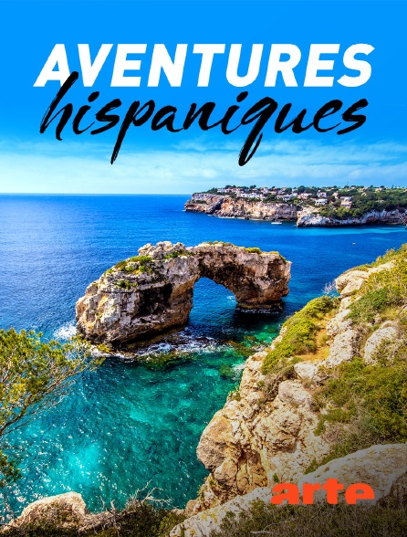 Arte - Aventures hispaniques