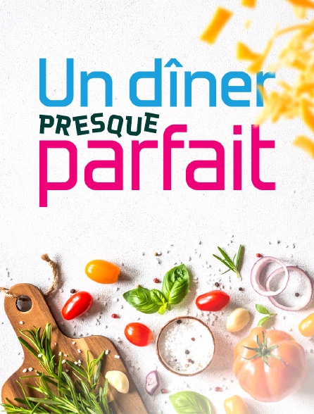 Un dîner presque parfait
