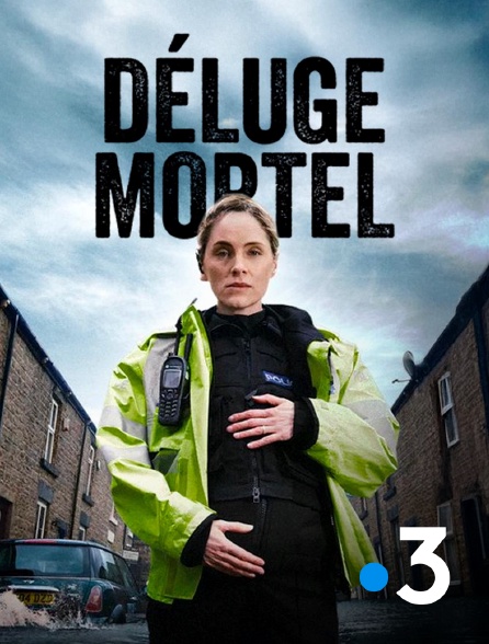 France 3 - Déluge mortel