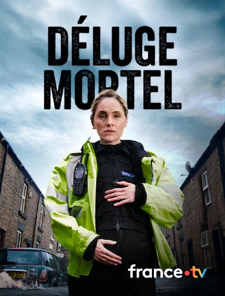 france.tv - Déluge mortel