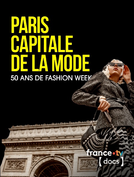 France TV Docs - Paris capitale de la mode, 50 ans de Fashion Week !