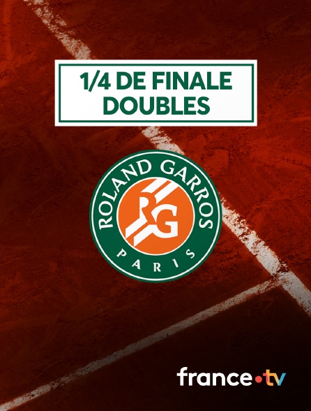 France.tv - Tennis - Roland-Garros 2024 : 1/4 de finale doubles