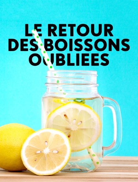 Le retour des boissons oubliées