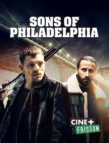 Ciné+ Frisson - Sons of philadelphia