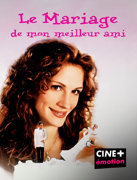 CINE+ Emotion - Le mariage de mon meilleur ami