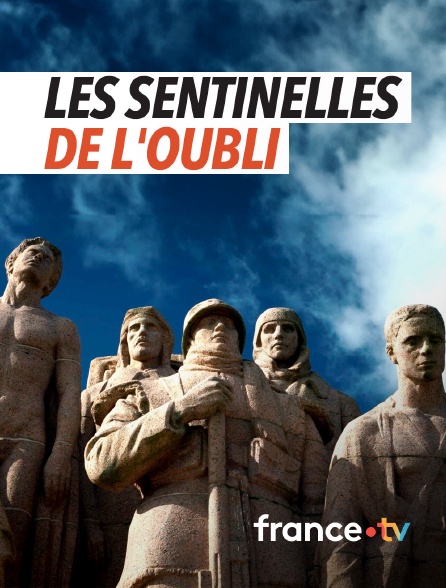 france.tv - Les sentinelles de l'oubli