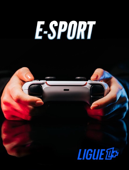 Ligue 1+ - Esport : eLigue 1