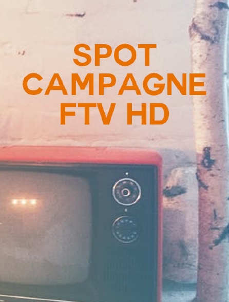 Spot campagne FTV HD