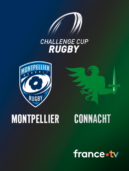 france.tv - Rugby - Challenge Cup : Montpellier / Connacht