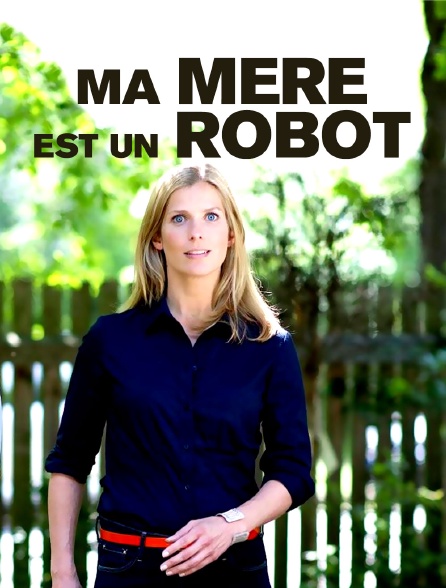 Ma mère est un robot